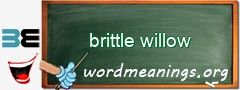 WordMeaning blackboard for brittle willow